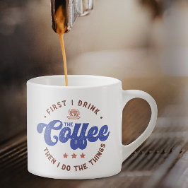 Först dricker jag kaffe Sarcastic Funny Quote Espressomugg