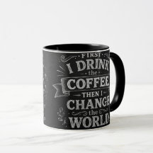Först Dricker Jag Kaffe Sedan Förändrar Jag Världe