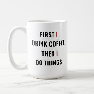 Först dricker jag kaffe, sedan gör jag Sak - en fi Kaffemugg