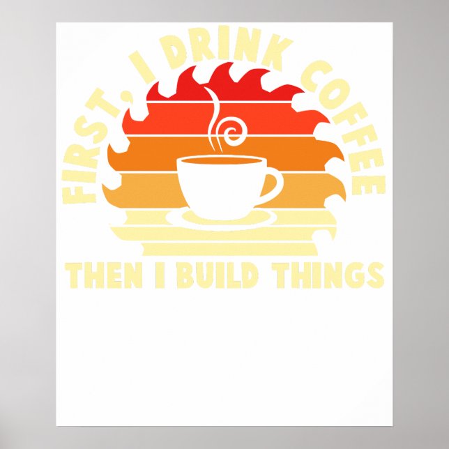 först dricker jag kaffe sen bygger jag saker 2 poster (Framsidan)