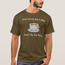 Först dricker jag kaffe, sen gör jag Sak Tee