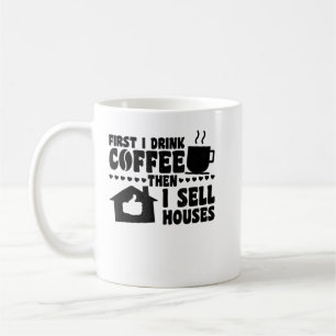 Först dricker jag kaffe, sen säljer jag hus, Real Kaffemugg