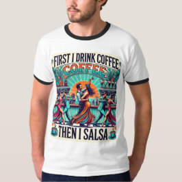 Först dricker jag kaffe, sen Salsa Dance T-shirt
