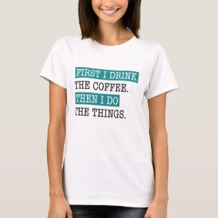 Först dricker jag kaffe t shirt