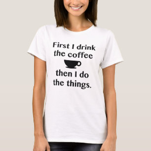 Först dricker jag kaffe t shirt