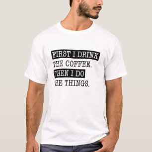 Först dricker jag kaffe t shirt