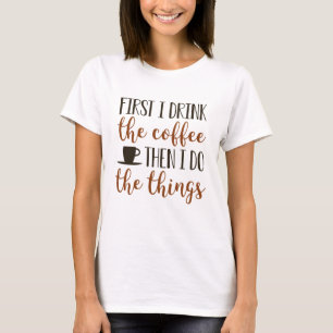 Först dricker jag kaffe t shirt