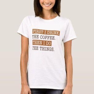 Först dricker jag kaffe t shirt