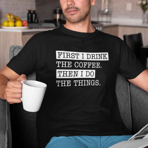 Först dricker jag kaffe t shirt