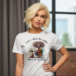 Först dricker jag kaffe t shirt