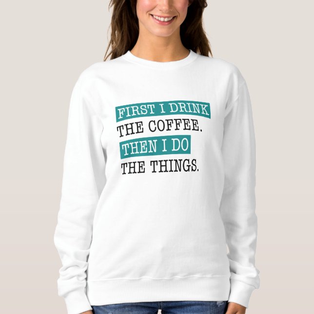 Först dricker jag kaffe t shirt (Framsida)