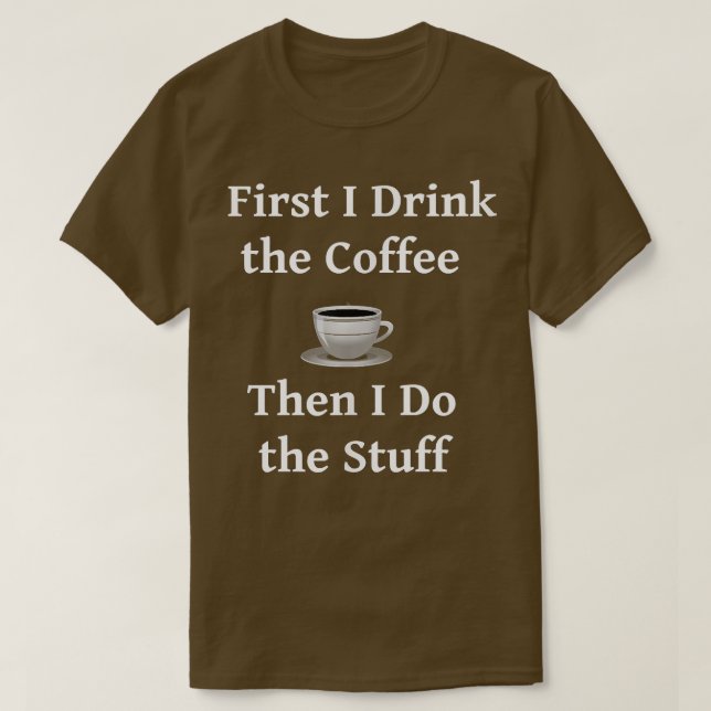 Först dricker jag kaffe t shirt (Design framsida)