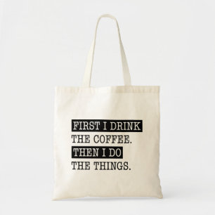 Först dricker jag kaffe tygkasse