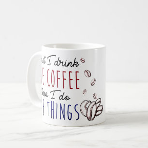 Först dricker jag kaffet, då gör jag sakerna kaffemugg