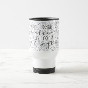 Först dricker jag kaffet, därefter som jag gör resemugg