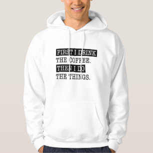 Först Dricker Jag Kaffet Hoodie
