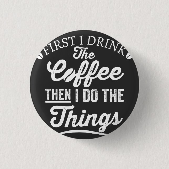 Först dricker jag kaffet och sedan gör jag sak knapp (Framsida)