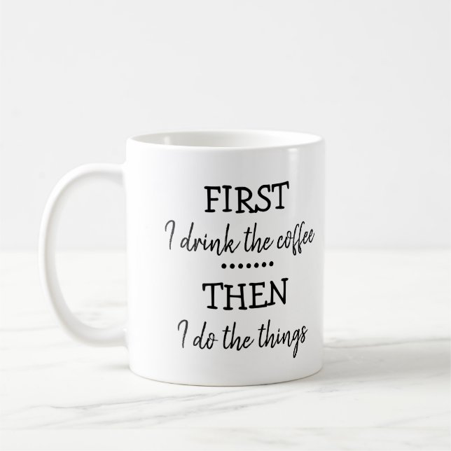 Först dricker jag kaffet och sedan gör jag saker kaffemugg (Vänster)
