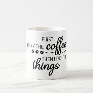 Först dricker jag kaffet, sen gör jag saker kaffemugg