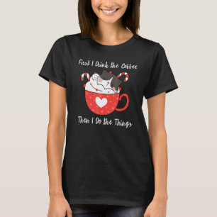 Först dricker jag kaffet, sen gör jag saker Söt T Shirt