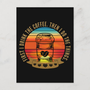 först dricker jag kaffet sen gör jag saker vykort