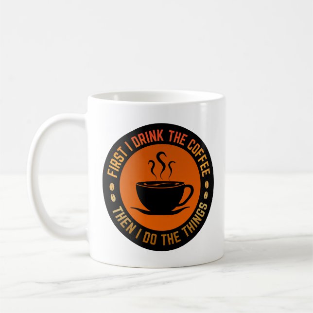 först dricker jag kaffet sen gör jag sakerna kaffemugg (Vänster)