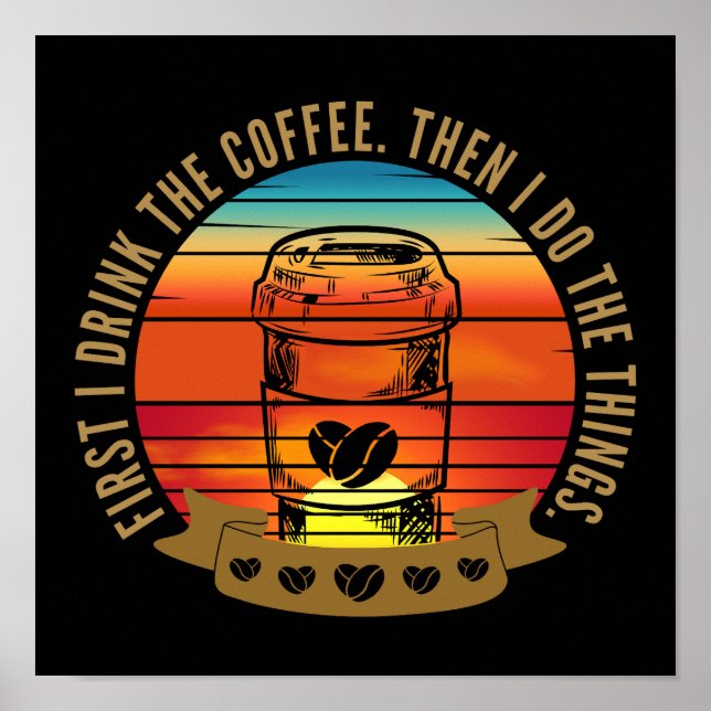 först dricker jag kaffet sen gör jag sakerna poster (Framsidan)