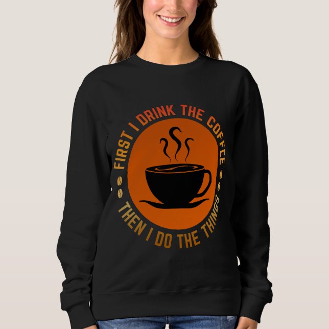först dricker jag kaffet sen gör jag sakerna t shirt (Framsida)