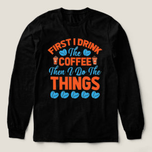 Först dricker jag mitt kaffe och sedan gör jag sak t shirt