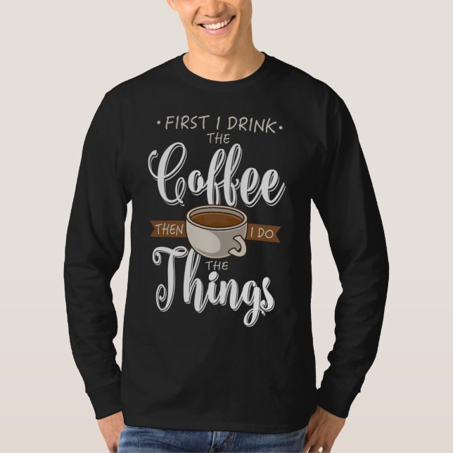 Först dricker jag Roligten Coffeine Kopp Gift Cof T Shirt (Framsida)