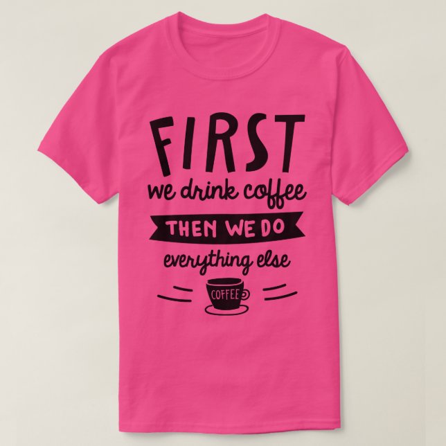Först dricker vi kaffe 2 t shirt (Design framsida)