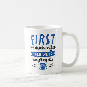 Först dricker vi kaffe kaffemugg