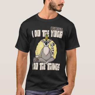 Först gör jag yoga sen gör jag saker 2 t shirt