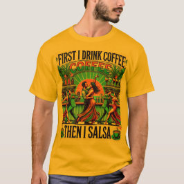 Först i Drink Coffee, sedan i Salsa T-shirt ,Dance
