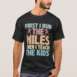 Först i Springa, sen ska jag lära barnen. T Shirt