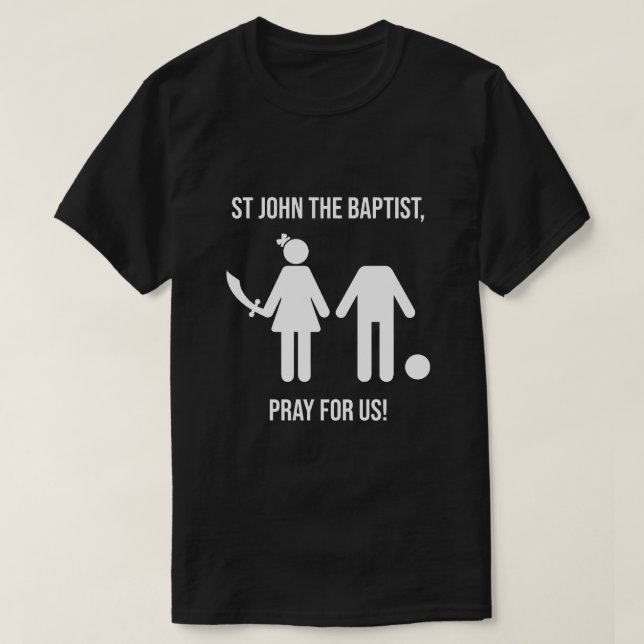FÖRST JOHN, BAPTIST PRAY FÖR OSS T SHIRT (Design framsida)