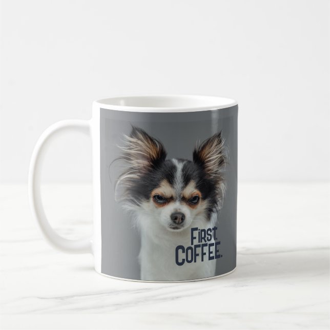 Först, kaffe. - Anpassade Chihuahua Kaffemugg (Vänster)