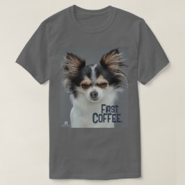 Först, kaffe. - Anpassade Chihuahua T Shirt