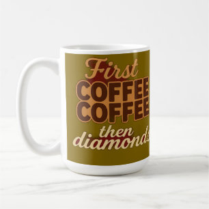 Först kaffe sen diamanter kaffemugg