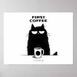 Först kaffe sen mjau – Rolig katt för kaffebönner Poster