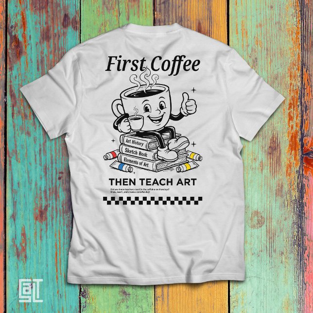 Först kaffe sen undervisa i konst - Rolig elementä T Shirt (Skapare uppladdad)