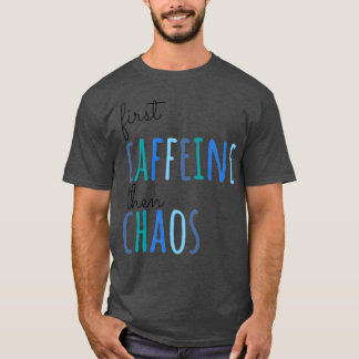 Först koffein och därefter Chaos T Shirt