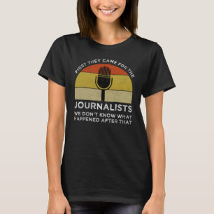 Först kom de till journalisterna t shirt