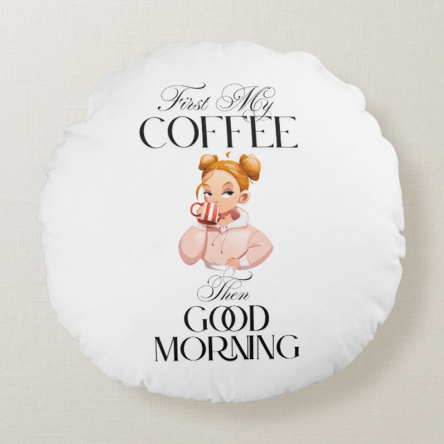 Först min kaffe och Bra morgon-runda-fyllning Rund Kudde (Framsidan)