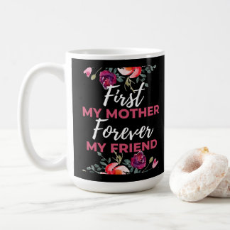 Först min mamma för alltid min vän kaffemugg