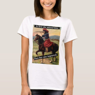 Först missade hon honom. Hennes mål förbättrades s T Shirt