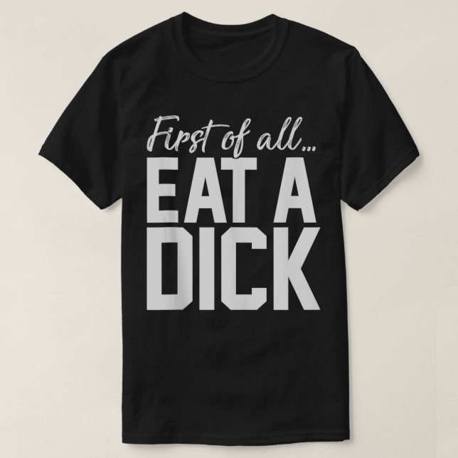 Först och främst äta en dick t shirt (Design framsida)