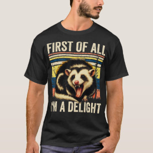 Först och främst en glad Sarcastic Arg Opossum T Shirt