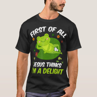 Först Och Främst Tror Jesus Att Jag Är En Förtjusa T Shirt