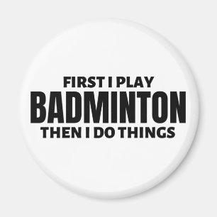 Först spelar jag badminton. Då gör jag sak Magnet